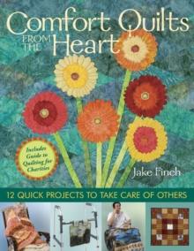 Comfort Quilts From The Heart : 12 Quick Projects to Take Care of Others