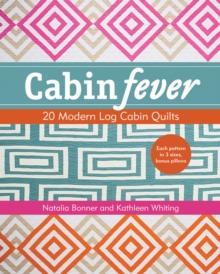 Cabin Fever : 20 Modern Log Cabin Quilts