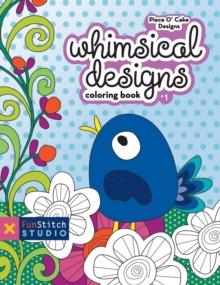 Whimsical Designs Coloring Book : 18 Fun Designs + See How Colors Play Together + Creative Ideas