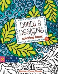 Doodle Designs Coloring Book : 18 Fun Designs + See How Colors Play Together + Creative Ideas