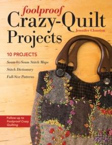 Foolproof Crazy-Quilt Projects : 10 Projects