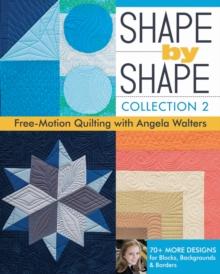 Shape by Shape - Collection 2 : Free Motion Quilting with Angela Walters