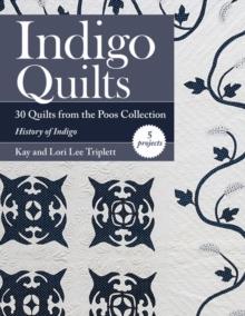 Indigo Quilts : 30 Quilts from the Poos Collection - History of Indigo - 5 Projects