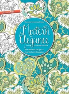 Modern Elegance Coloring Book : 45+ Weirdly Wonderful Designs to Color for Fun & Relaxation