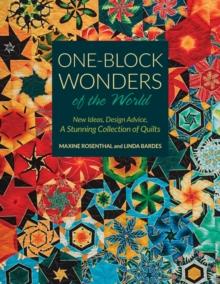 One-Block Wonders of the World : New Ideas, Design Advice, a Stunning Collection of Quilts