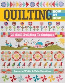 Quilting Row by Row : 27 Skill-Building Techniques