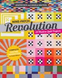 Nine-Patch Revolution : 20 Modern Quilt Projects