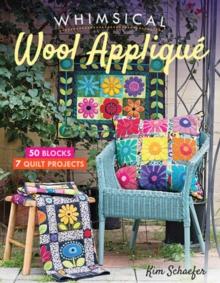 Whimsical Wool Applique : 50 Blocks, 7 Quilt Projects