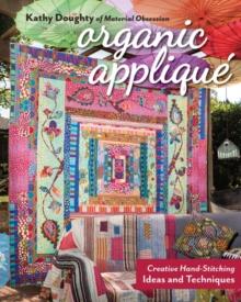 Organic Applique : Creative Hand-Stitching Ideas And Techniques