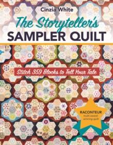 The Storyteller's Sampler Quilt : Stitch 359 Blocks to Tell Your Tale