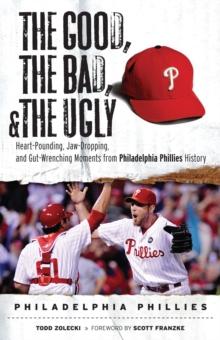 The Good, the Bad, & the Ugly: Philadelphia Phillies