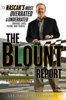 The Blount Report : NASCAR's Most Overrated & Underrated Drivers, Cars, Teams, and Tracks