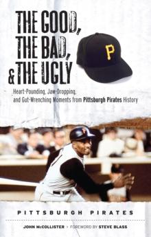 The Good, the Bad, & the Ugly: Pittsburgh Pirates