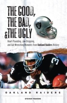 The Good,  Bad, &  Ugly: Oakland Raiders