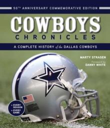 Cowboys Chronicles : A Complete History of the Dallas Cowboys