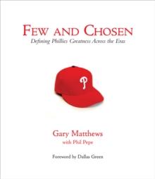 Few and Chosen Phillies : Defining Phillies Greatness Across the Eras