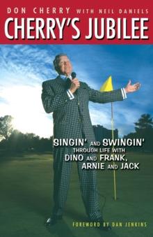 Cherry's Jubilee : Singin' and Swingin' Through Life with Dino and Frank, Arnie and Jack