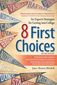 8 First Choices : An Expert's Strategies for Getting into College