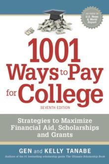 1001 Ways to Pay for College : Strategies to Maximize Financial Aid, Scholarships and Grants