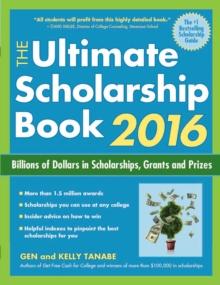 The Ultimate Scholarship Book 2016 : Billions of Dollars in Scholarships, Grants and Prizes