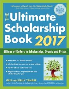 The Ultimate Scholarship Book 2017 : Billions of Dollars in Scholarships, Grants and Prizes