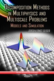 Decomposition Methods in Multiphysics and Multiscale Problems : Models and Simulation