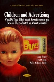 Children and Advertising : What Do They Think about Advertisements, How are They Affected by Advertisements?