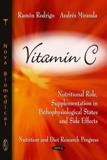 Vitamin C : Nutritional Role, Supplementation in Pathophysiological States and Side Effects