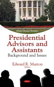 Presidential Advisors and Assistants : Background and Issues