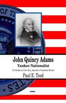 John Quincy Adams : Yankee Nationalist