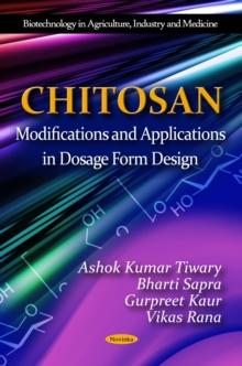 Chitosan : Modifications and Applications in Dosage Form Design