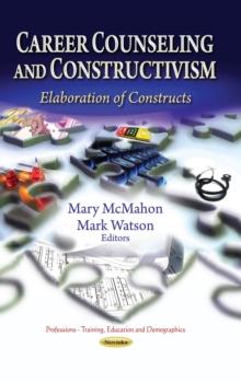 Career Counseling and Constructivism : Elaboration of Constructs