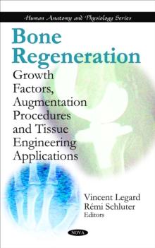 Bone Regeneration : Growth Factors, Augmentation Procedures and Tissue Engineering Applications