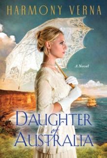 Daughter of Australia : A Saga of Love and Forgiveness in the Australian Outback