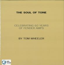 The Soul of Tone : Celebrating 60 Years of Fender Amps