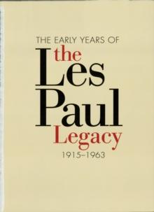 The Early Years of the Les Paul Legacy : 1915-1963