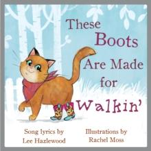 These Boots Are Made for Walkin' : A Children's Picture Book