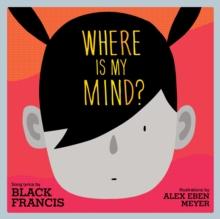 Where Is My Mind? : A Children's Picture Book