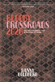 Bloody Crossroads 2020 : Art, Entertainment, and Resistance to Trump