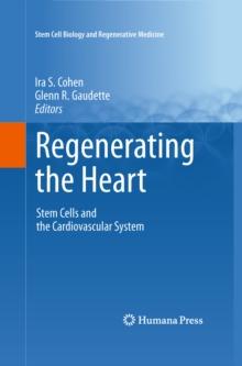 Regenerating the Heart : Stem Cells and the Cardiovascular System