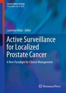 Active Surveillance for Localized Prostate Cancer : A New Paradigm for Clinical Management