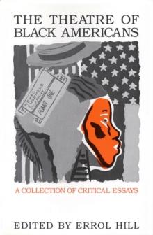 The Theatre of Black Americans : A Collection of Critical Essays