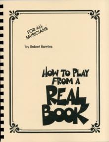 How to Play from a Real Book : For All Musicians