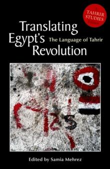 Translating Egypt's Revolution : The Language of Tahrir