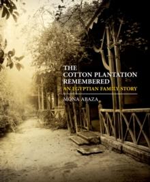 The Cotton Plantation Remembered : An Egyptian Family Story