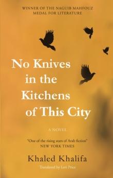 No Knives in the Kitchens of This City : A Novel