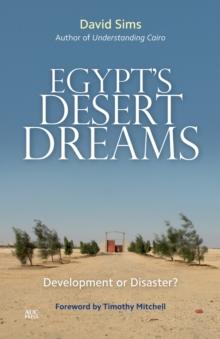 Egypt's Desert Dreams : Development or Disaster? (New Edition)