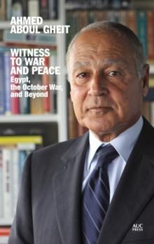 Witness to War and Peace : Egypt, the October War, and Beyond