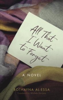 All That I Want to Forget : A Novel