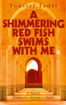 A Shimmering Red Fish Swims with Me : A Novel